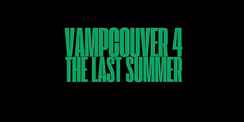 Vampcouver 4: The last Summer!