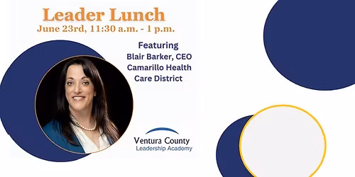 VCLA Leader Lunch with Blair Barker, Camarillo Health Care District