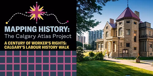 A Century of Worker\u2019s Rights: Calgary\u2019s Labour History Walk