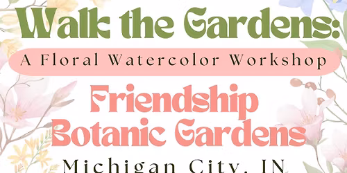 Walk the Gardens: A Floral Watercolor Workshop- Michigan City, IN