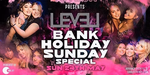 BANK HOLIDAY SUNDAY SPECIAL \ud83c\udf89\ud83e\ude85  - LEVEL SUPER CLUB