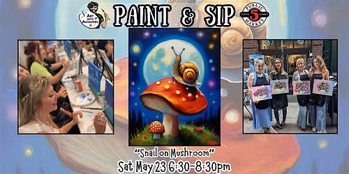 Paint & Sip at 5th St Alley \u201cSnail on Mushroom\u201d