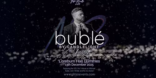 BUBL\u00c9 BY CANDLELIGHT AT CHRISTMAS - LOREBURN HALL DUMFRIES