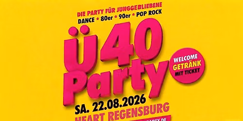 REGENSBURG - CLUB 40 PARTY! IM HEART AB 37 JAHRE!