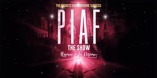 Piaf! The Show \u2013 Hymne \u00e0 la M\u00f4me