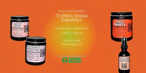 Pour Into Yourself \u2014 A TyyRita\u2019s Aromas Experience