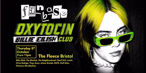Fanbase - OXYTOCIN: Billie Eilish Club at The Fleece, Bristol - Thu 8th Oct 2026