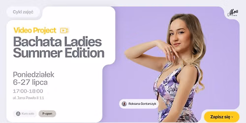 Video Project: Bachata Ladies Summer Edition z Roksan\u0105 Gontarczyk poziom P-open