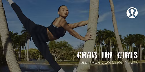 Grab The Girls - Gold Lion Pilates X lululemon