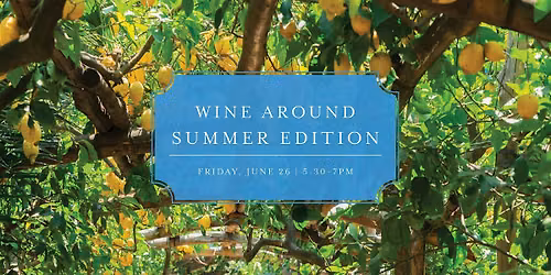 Wine Around: Summer Edition