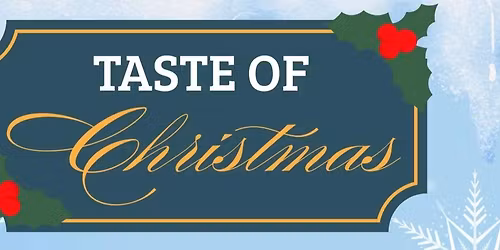 A TASTE OF CHRISTMAS Church-wide fellowship and service