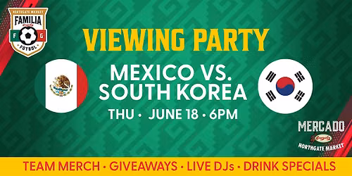 Mexico vs. South Korea Watch Party at Mercado