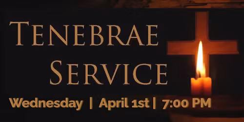 Tenebrae Service with Eucharist and Music, April 1st at 7:00 PM