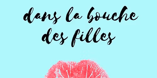 Dans la bouche des filles