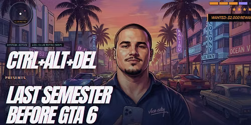 Last Semester Before GTA6 | Doors Open: 8pm, Ends: 2am