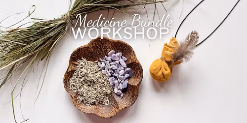 Medicine Bundle Workshop