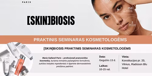 VILNIUS | MARIA GALLAND [SKIN]BIOSIS PRAKTINIS SEMINARAS KOSMETOLOG\u0116MS