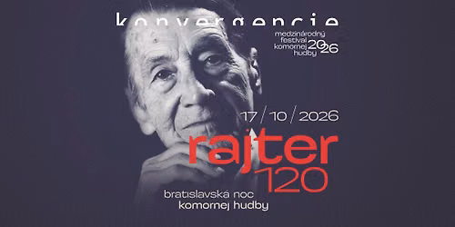 Konvergencie 2026: Bratislavsk\u00e1 noc komornej hudby \/ RAJTER 120 - DVA KONCERTY