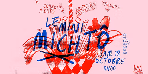 MINI MICHTÔ 2025 - Cie Bonjour Désordre // Cie Titanos // Collectif Michtô