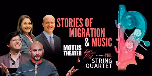 Stories of Migration & Music with Motus Theater & The Boulder Phil String Quartet