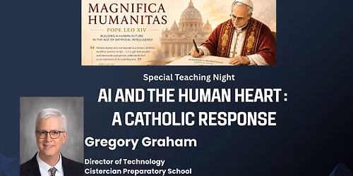 Special Teaching Night: AI and the Human Heart: A Catholic Response