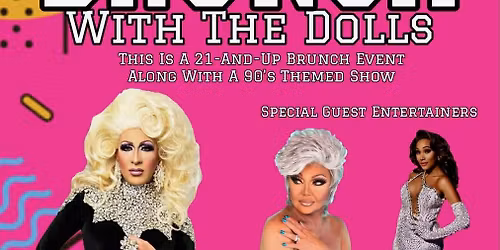 Brunch with the Dolls!  21+ Event - Sun. 4\/26 - Doors & Brunch at 11:30 a.m., Show at 12:30 p.m.
