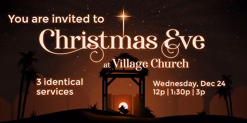 Christmas Eve @ Village Church - 3 Service Times!