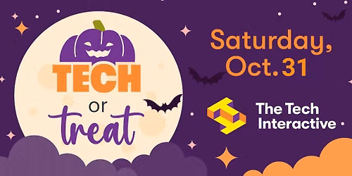 Tech or Treat at The Tech Interactive \ud83c\udf83