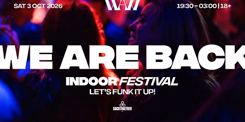 WE ARE BACK INDOOR FESTIVAL
