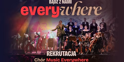 B\u0105d\u017a z nami EVERYWHERE! | REKRUTACJA do Ch\u00f3ru Music Everywhere
