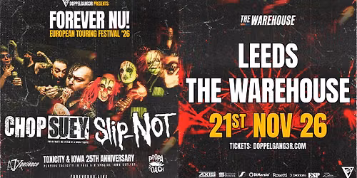 Chop Suey + Slip-NOT at The Warehouse, Leeds