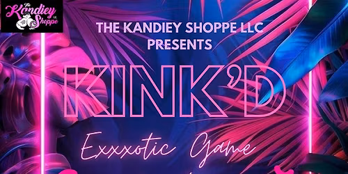 KINKD EXXXOTIC GAME NIGHT