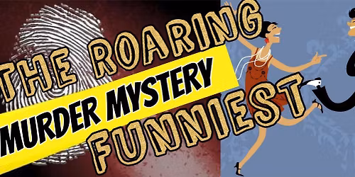 MURDER MYSTERY DINNER & SHOW Roaring Funnies