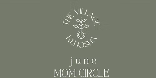June Mom Circle presented by The Village