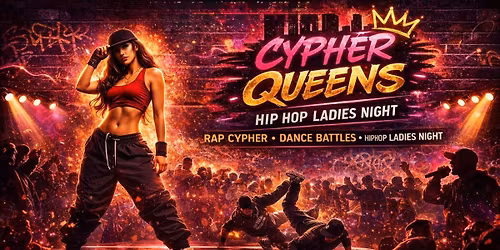 Cypher Queens Ultimate Hip Hop Ladies Night