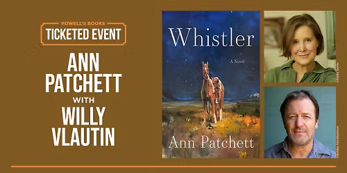 Powell's Presents: Ann Patchett in Conversation With Willy Vlautin - TICKETED EVENT