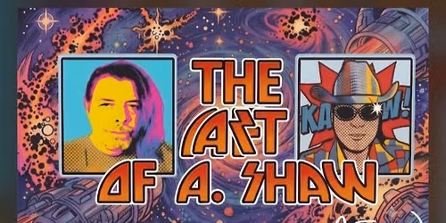 Alan Shaw Art Exhibit..with live music from The UNBeaUtiFul.