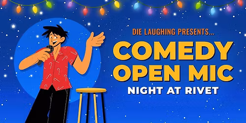 FREE Comedy Show: Open Mic Night at Rivet! (Presented by Die Laughing)