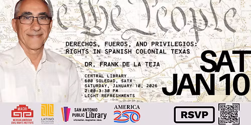 MACRI TALK - Derechos, Fueros, and Privilegios: Rights in Spanish Colonial Texas