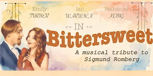 BITTERSWEET - A musical tribute to Sigmund Romberg