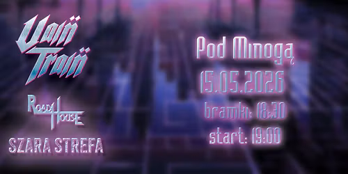 Vain Train + RoadHouse + Szara Strefa | Pod Minog\u0105 15.05.2026 r