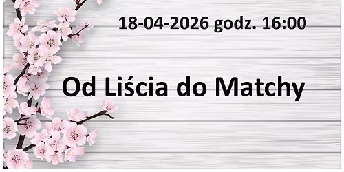 Od Li\u015bcia do Matchy - Spotkania z Herbatyzmem
