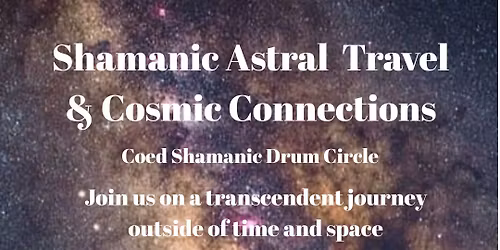 Shamanic Astral Travel & Cosmic Connections