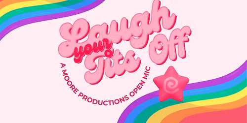 Laugh Your Tits Off - A Moore Productions Open Mic