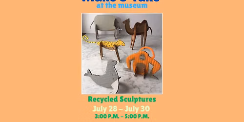 Make and Take at the Museum: Recycled Sculptures