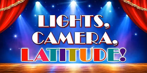 Lights, Camera, Latitude