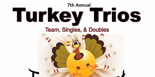 7th Annual Turkey Trios Tournament