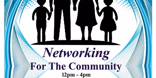 Networking for the community. 12pm - 4pm