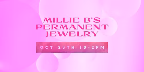 Millie B\u2019s Permanent Jewelry Pop Up Event at The Pink Pineapple Boutique