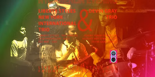 NYC - Berlin Evening: Liberty Styles New York International & Devin Gray Trio